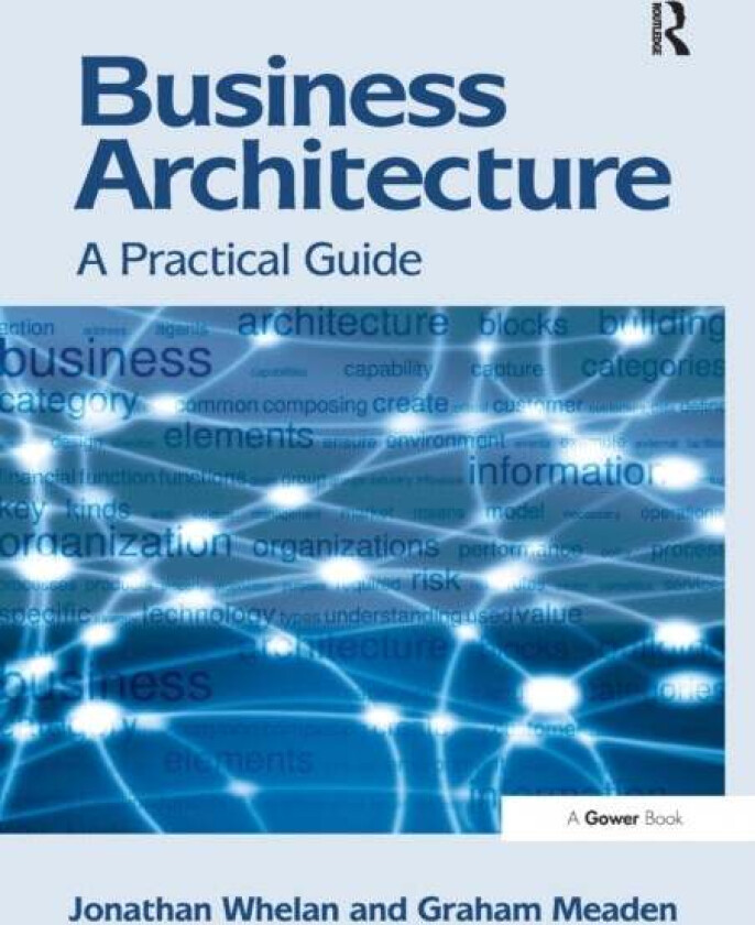 Business Architecture av Jonathan Whelan, Graham Meaden