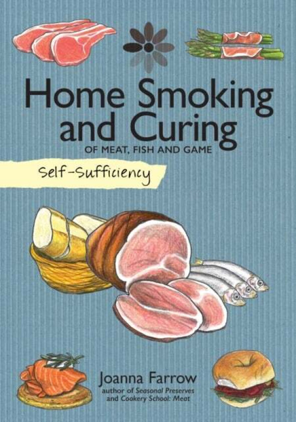 Self-Sufficiency: Home Smoking and Curing av Joanna Farrow