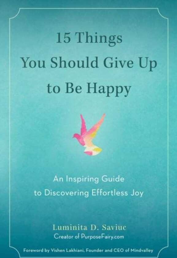 15 Things You Should Give Up to be Happy av Luminta D. (Luminta D. Saviuc) Saviuc