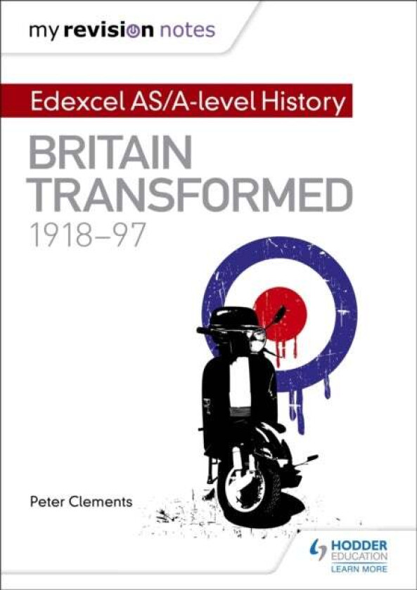 My Revision Notes: Edexcel AS/A-level History: Britain transformed, 1918-97 av Peter Clements