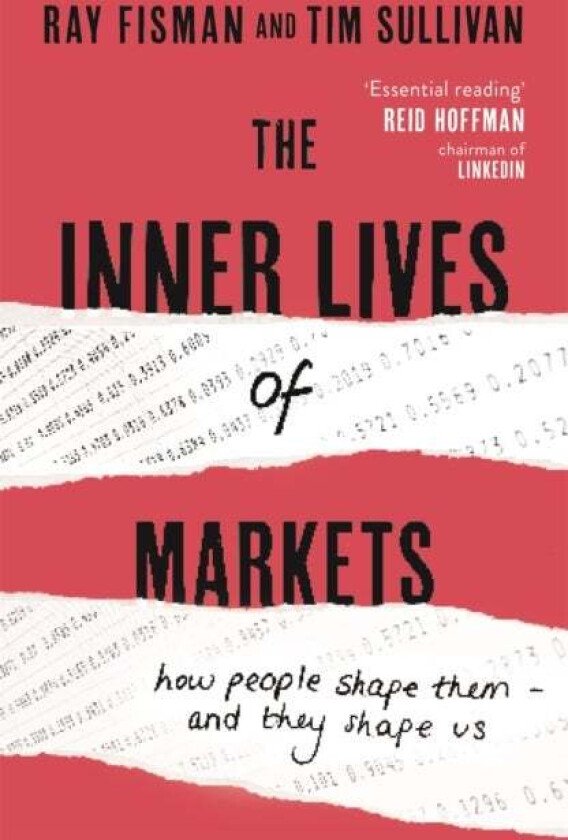 The Inner Lives of Markets av Ray Fisman, Tim Sullivan