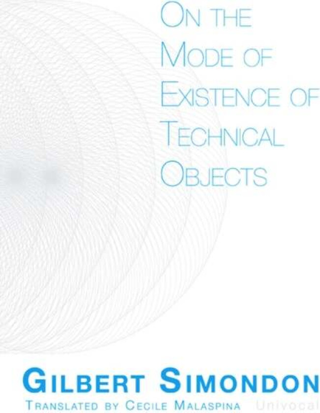 On the Mode of Existence of Technical Objects av Gilbert Simondon