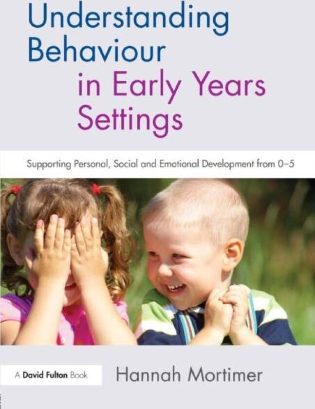Understanding Behaviour in Early Years Settings av Hannah (Independent Educational Psychologist UK) Mortimer