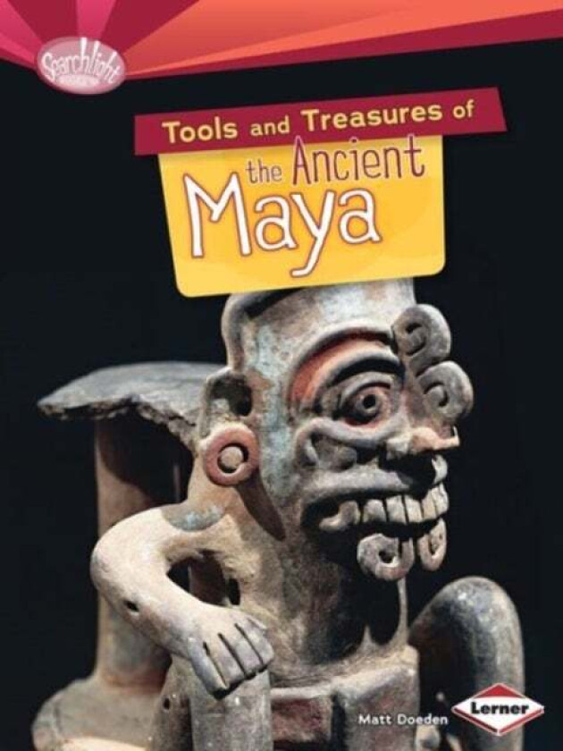 Tools and Treasures of the Ancient Maya av Matt Doeden
