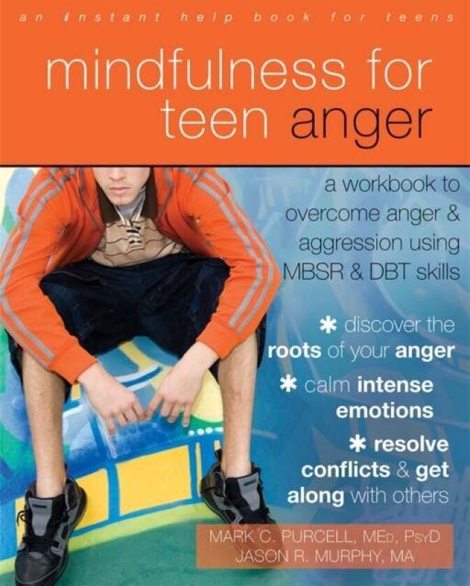 Mindfulness for Teen Anger av Jason Robert Murphy, Mark C. Purcell