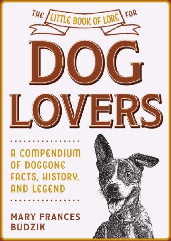 The Little Book of Lore for Dog Lovers av Mary Frances Budzik