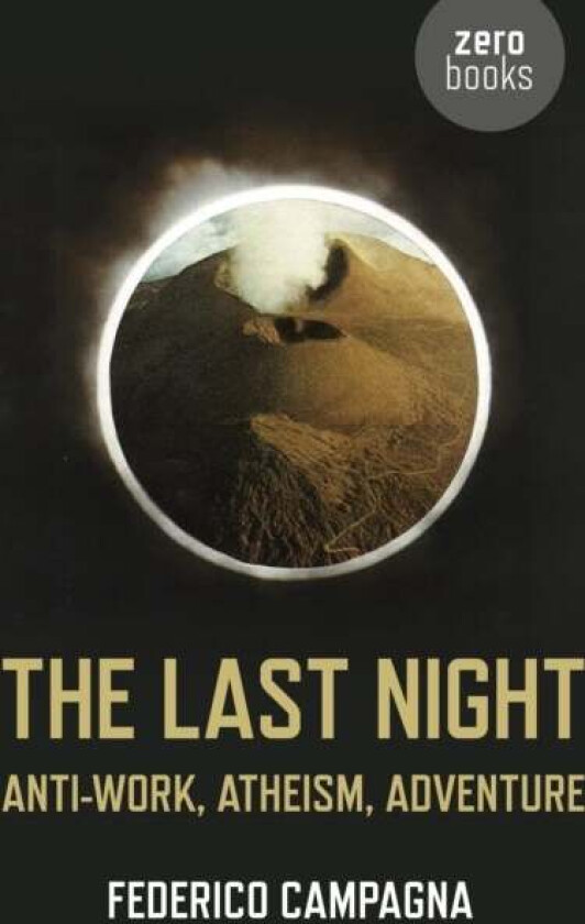 Last Night, The ¿ Anti¿Work, Atheism, Adventure av Federico Campagna