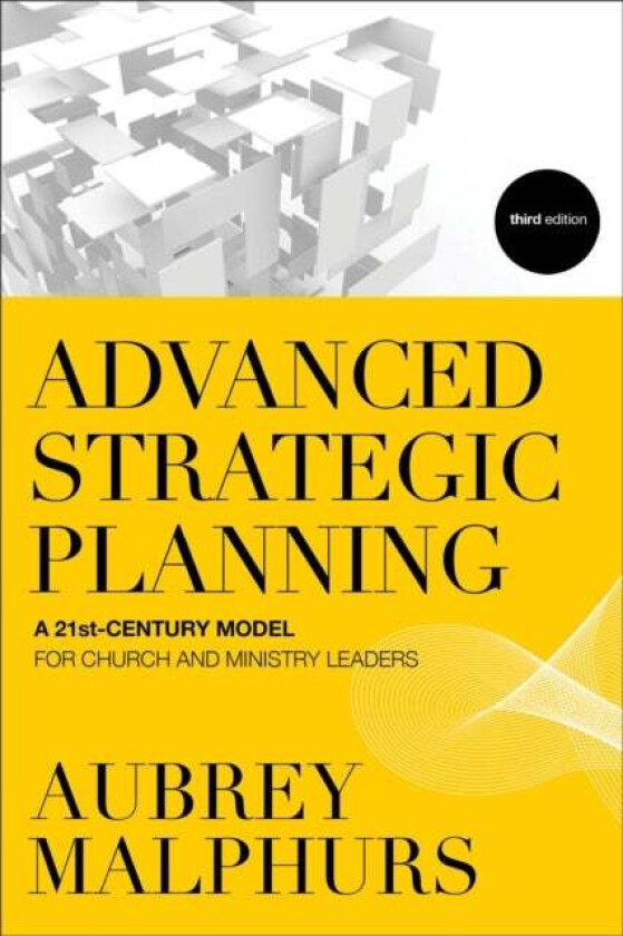 Advanced Strategic Planning ¿ A 21st¿Century Model for Church and Ministry Leaders av Aubrey Malphurs
