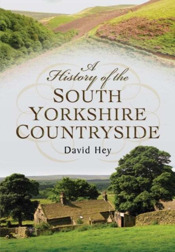 History of the South Yorkshire Countryside av David Hey