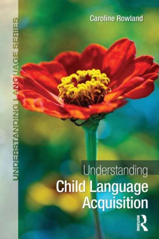 Understanding Child Language Acquisition av Caroline (University of Liverpool UK) Rowland