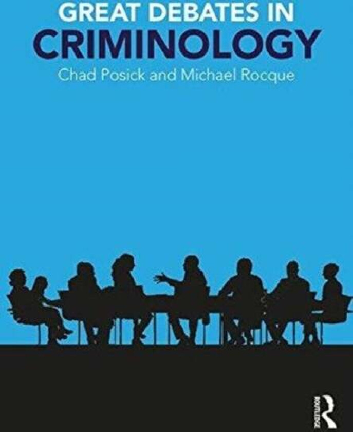 Great Debates in Criminology av Chad Posick, Michael Rocque