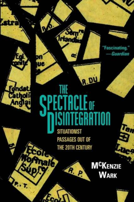 The Spectacle of Disintegration av McKenzie Wark