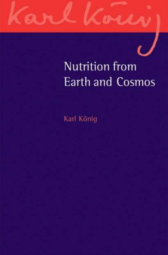 Nutrition from Earth and Cosmos av Karl Koenig