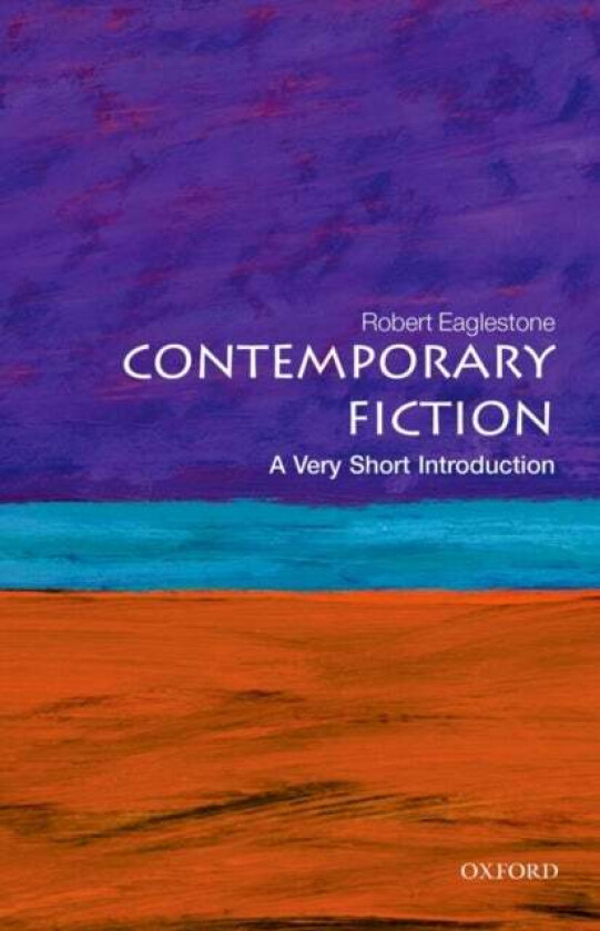 Contemporary Fiction: A Very Short Introduction av Robert (Professor of Contemporary Literature and Thought Royal Holloway University of London) Eagle
