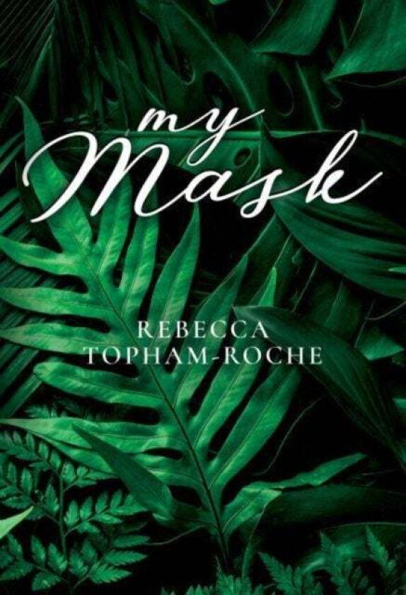 My Mask av Rebecca Topham-Roche