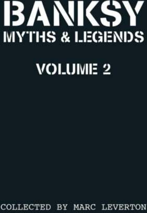 Banksy Myths and Legends Volume II av Marc Leverton