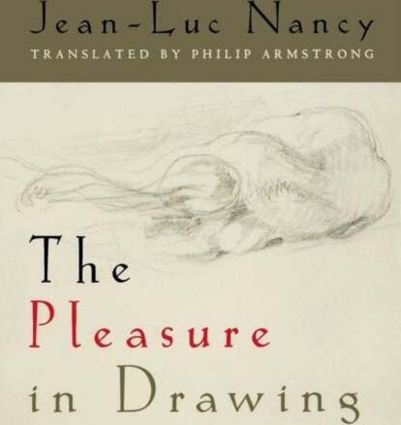 The Pleasure in Drawing av Jean-Luc Nancy