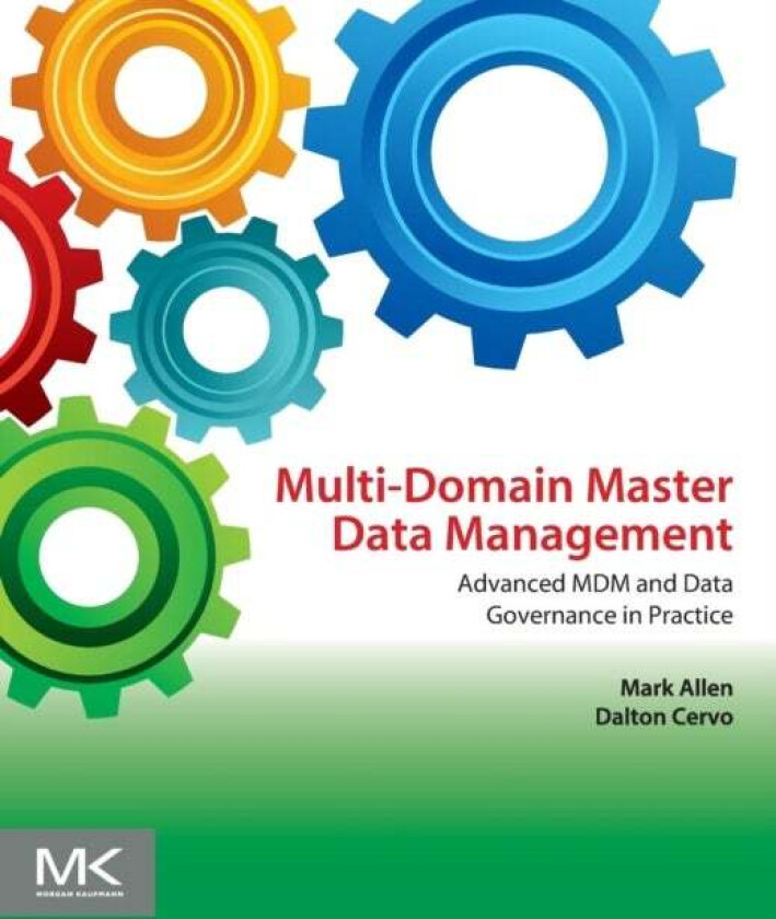 Multi-Domain Master Data Management av Mark (Manager Enterprise Data Governance WellPoint Inc. Colorado USA.) Allen, Dalton (Founder of Data Gap Consu