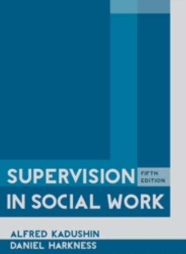 Supervision in Social Work av Alfred Kadushin, Daniel (Professor Boise State University) Harkness