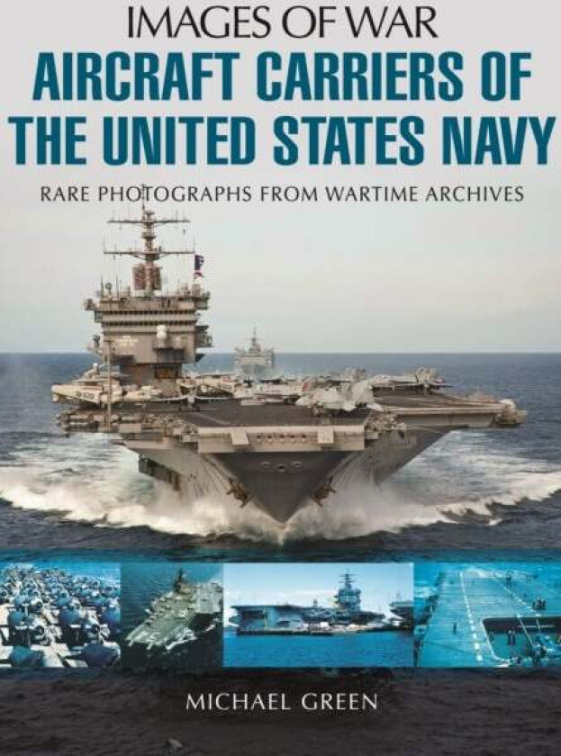 Aircraft Carriers of the United States Navy av Michael Green