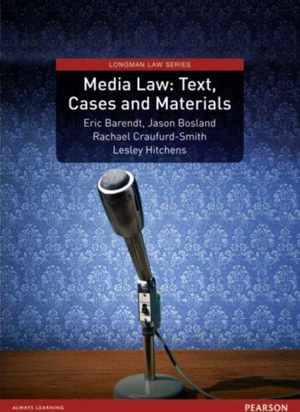 Media Law: Text, Cases and Materials av Eric Barendt, Jason Bosland, Rachael Craufurd-Smith, Lesley Hitchens