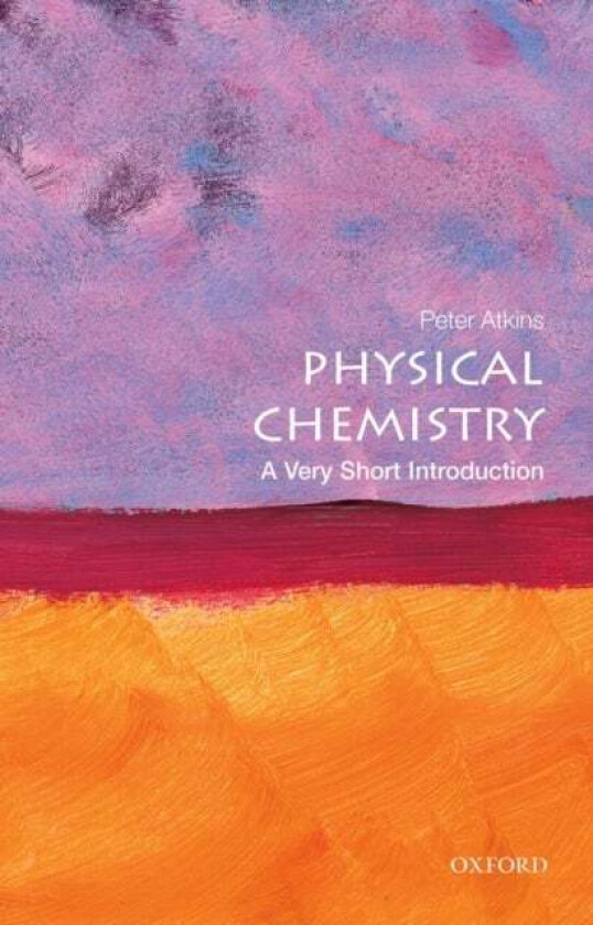 Physical Chemistry: A Very Short Introduction av Peter (Fellow of Lincoln College University of Oxford) Atkins