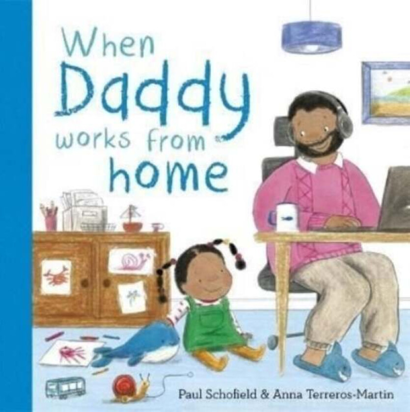 When Daddy Works From Home av Paul Schofield