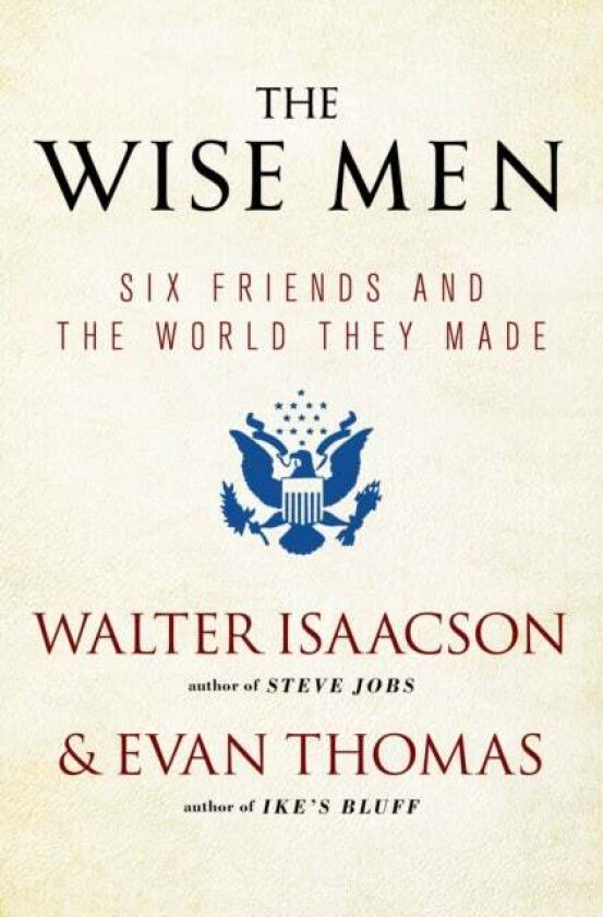 The Wise Men av Walter Isaacson, Evan Thomas