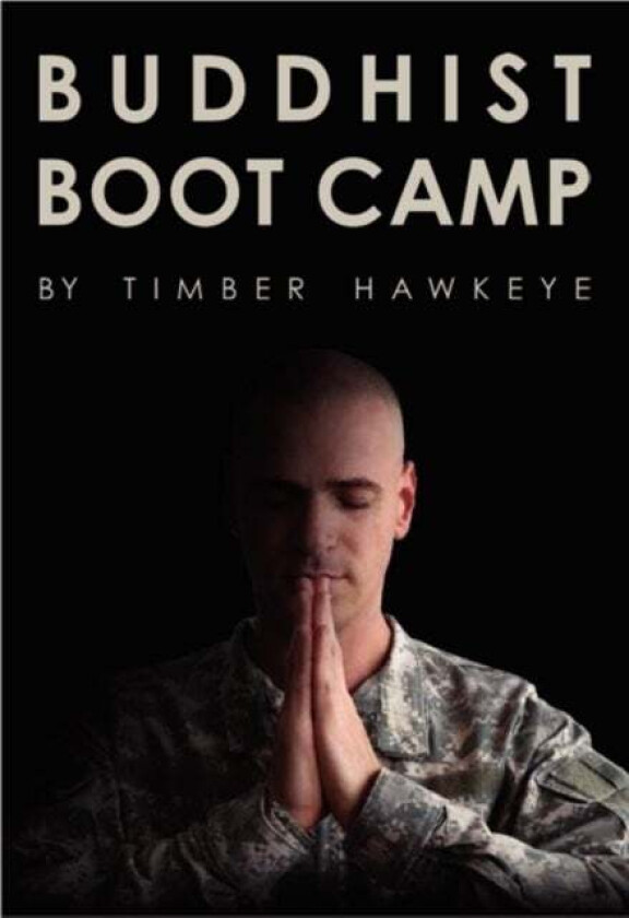 Buddhist Boot Camp av Timber Hawkeye