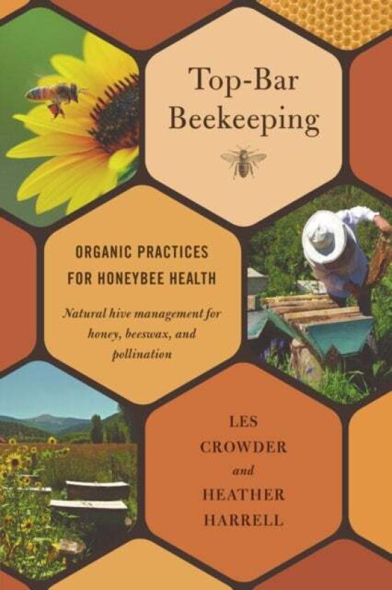 Top-Bar Beekeeping av Les Crowder, Heather Harrell