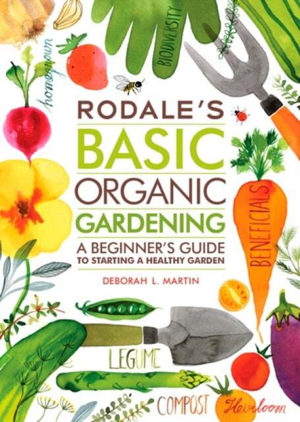 Rodale's Basic Organic Gardening av Deborah L. Martin