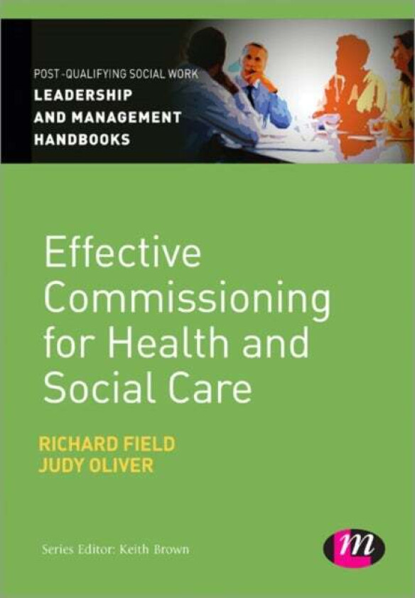 Effective Commissioning in Health and Social Care av Richard Field, Judy Oliver