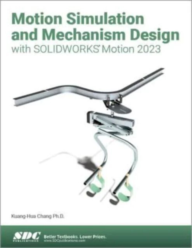 Motion Simulation and Mechanism Design with SOLIDWORKS Motion 2023 av Kuang-Hua Chang