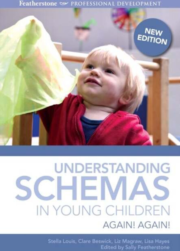 Understanding Schemas in Young Children av Stella Louis, Clare Beswick, Sally Featherstone