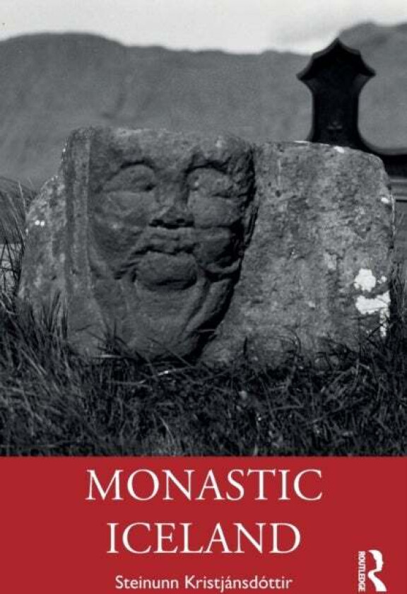 Monastic Iceland av Steinunn (Department of Archaeology University of Iceland Iceland) Kristjansdottir