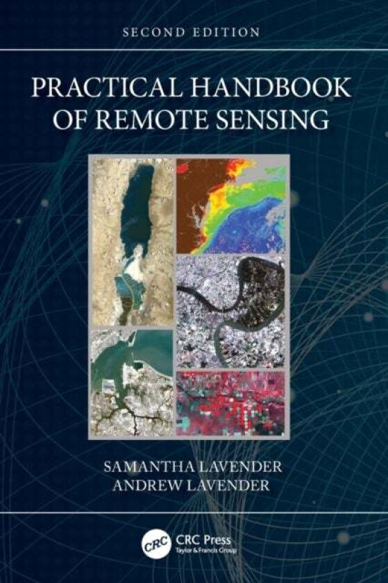 Practical Handbook of Remote Sensing av Samantha Lavender, Andrew (Pixalytics L Lavender