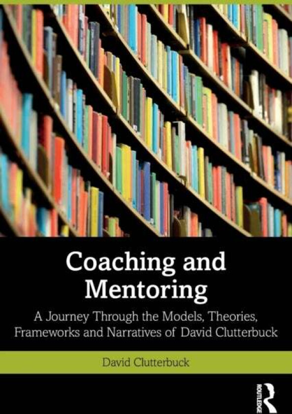 Coaching and Mentoring av David (David Clutterbuck Partnership UK) Clutterbuck