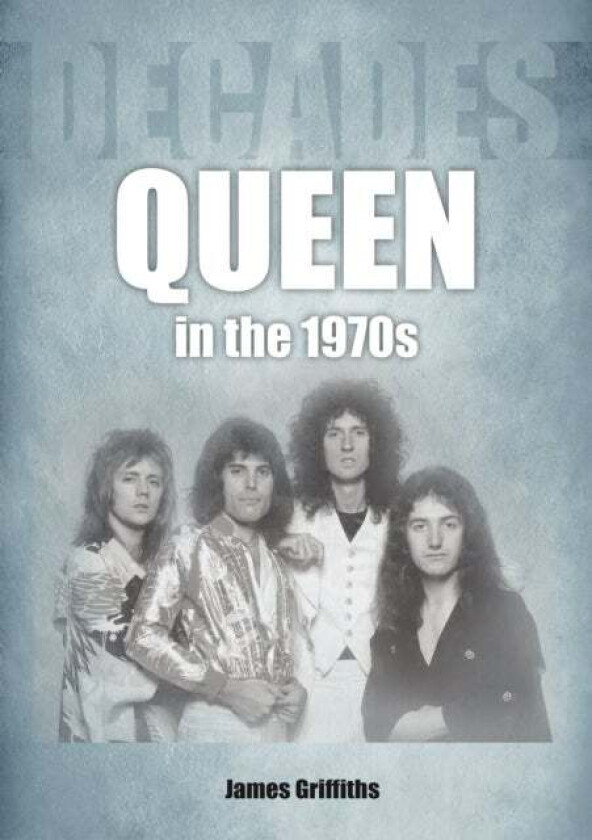Queen in the 1970s av James Griffiths