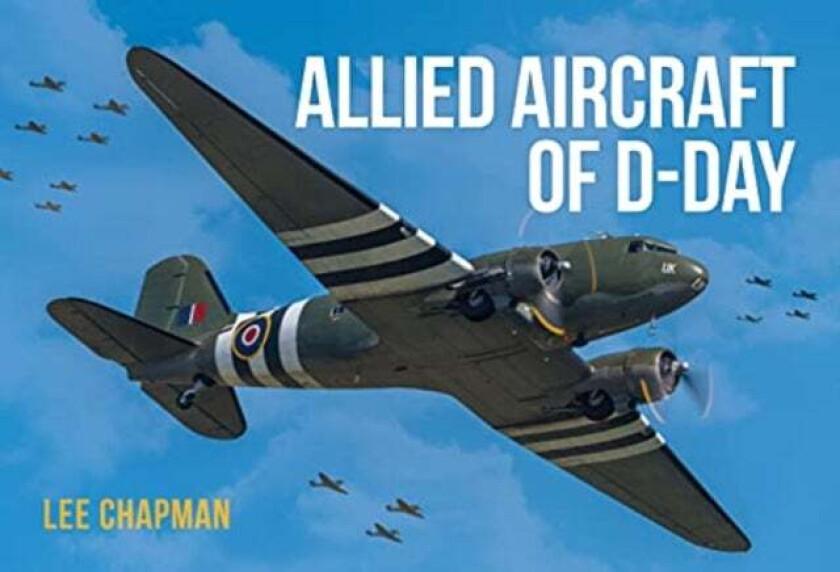 Allied Aircraft of D-Day av Lee Chapman
