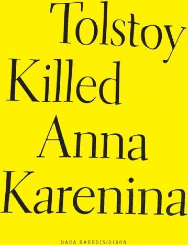 Tolstoy Killed Anna Karenina av Dara Barrois/Dixon