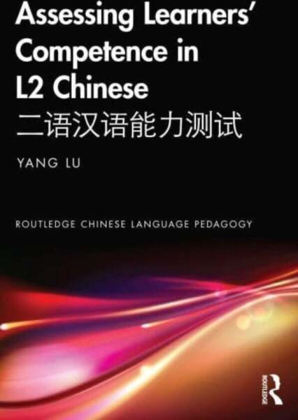 Assessing Learners¿ Competence in L2 Chinese ???????? av Yang (University of Nottingham.) Lu