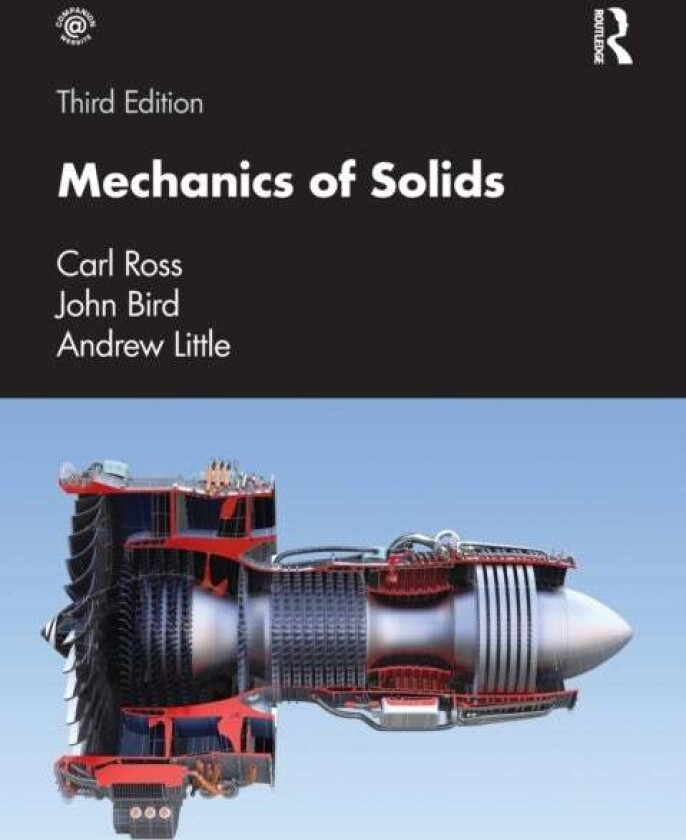 Mechanics of Solids av Carl (Professor of Structural Dynamics University of Portsmouth UK) Ross, John (Defence College of Technical Training UK) Bird,