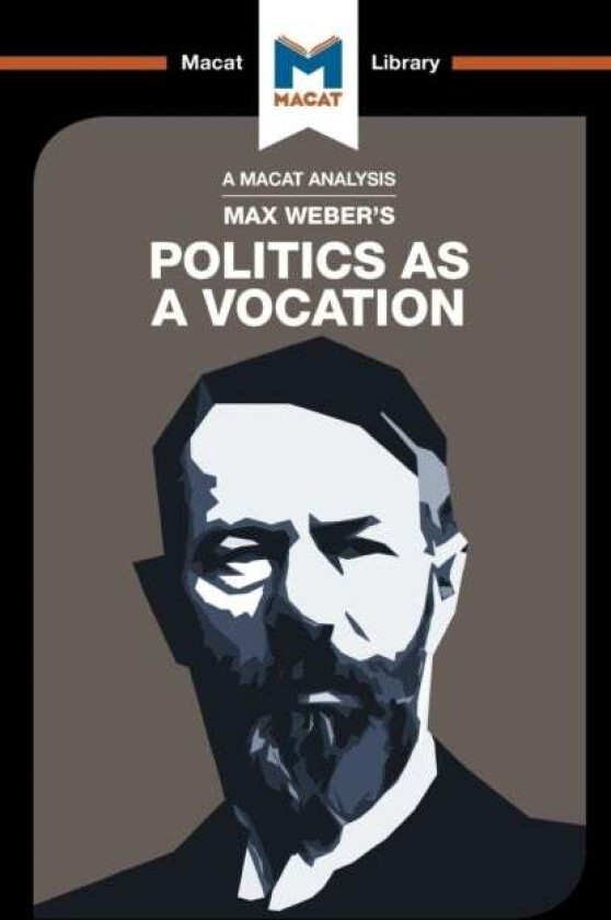 An Analysis of Max Weber's Politics as a Vocation av Tom McClean