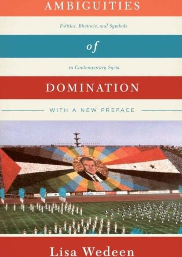 Ambiguities of Domination av Lisa Wedeen