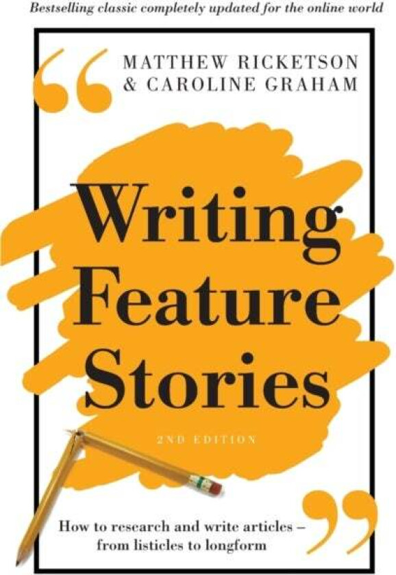 Writing Feature Stories av Matthew Ricketson, Caroline Graham