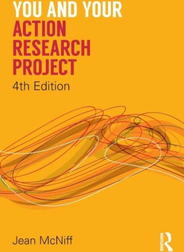 You and Your Action Research Project av Jean (York St John University UK) McNiff