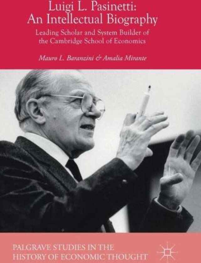 Luigi L. Pasinetti: An Intellectual Biography av Mauro L. Baranzini, Amalia Mirante