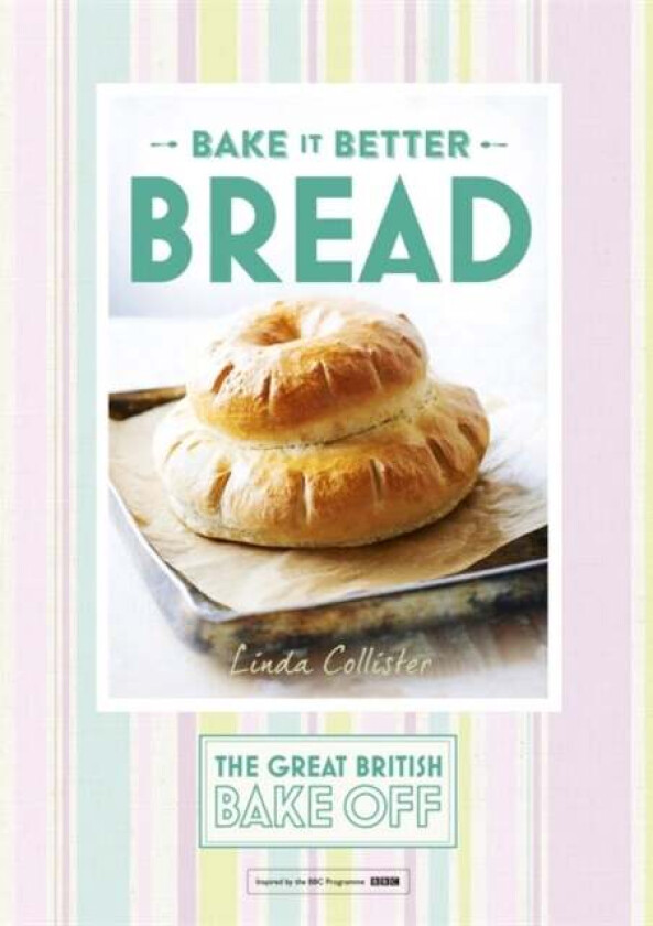 Great British Bake Off ¿ Bake it Better (No.4): Bread av Linda Collister