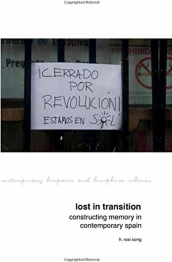 Lost in Transition: Constructing Memory in Contemporary Spain av H. Rosi Song