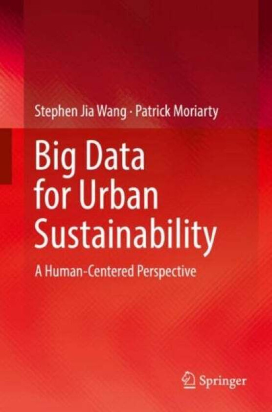Big Data for Urban Sustainability av Stephen Jia Wang, Patrick Moriarty